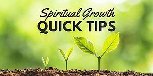 Spiritual Growth Quick Tips